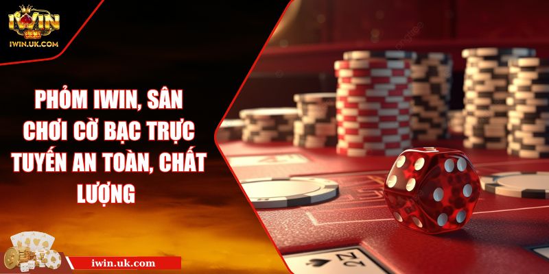 Phỏm IWIN, Sân Chơi Cờ Bạc Trực Tuyến An Toàn, Chất Lượng 4 Phỏm IWIN, Sân Chơi Cờ Bạc Trực Tuyến An Toàn, Chất Lượng
